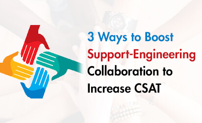 3 Ways to Boost Support-Engineering Collaboration to Increase CSAT