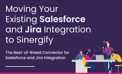 Move Your Existing Salesforce and Jira Integration to Sinergify
